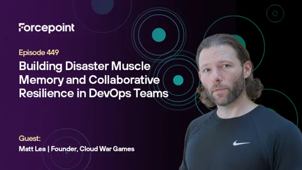 Building Disaster Muscle Memory and Collaborative Resilience in DevOps Teams with Matt Lea
